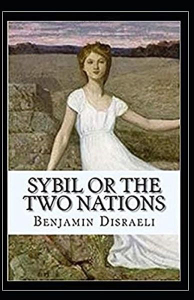 Cover for Benjamin Disraeli · Sybil, or the two Nations Illustrated (Paperback Book) (2020)