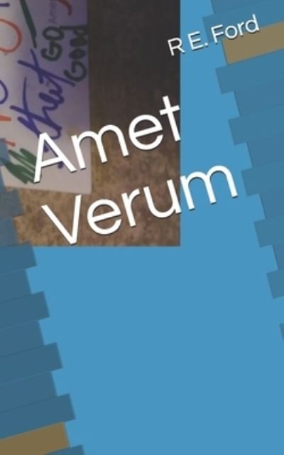 Cover for R E Ford · Amet Verum (Paperback Book) (2020)