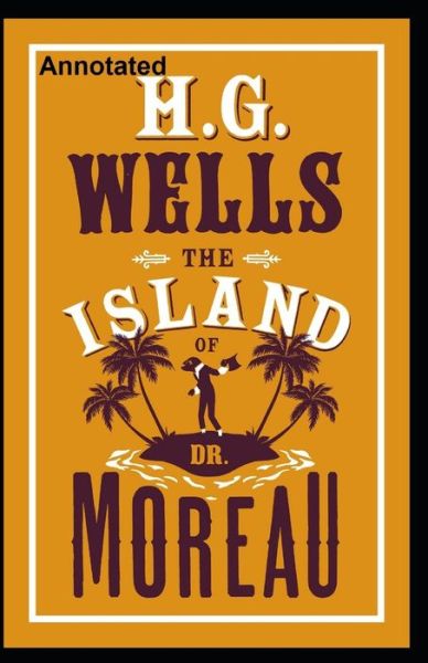 Cover for Herbert George Wells · The Island of Dr. Moreau Annotated (Paperback Book) (2021)