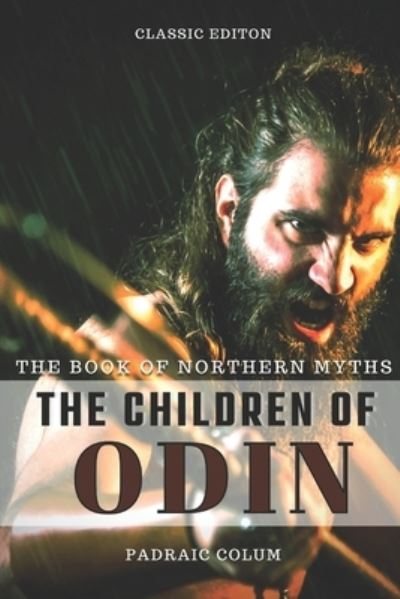 The Children of Odin - Padraic Colum - Books - Independently Published - 9798721249600 - March 13, 2021