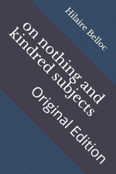 Cover for Hilaire Belloc · On Nothing and Kindred Subjects (Paperback Book) (2021)