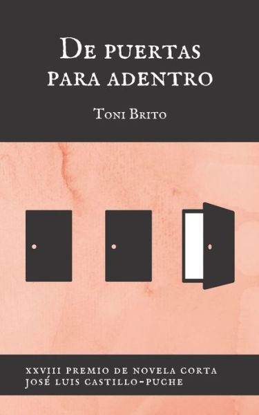 Cover for Toni Brito · De puertas para adentro: XXVIII Premio Jose Luis Castillo-Puche de novela corta (Paperback Bog) (2022)