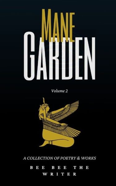 Mane Garden Vol. 2: a collection of poetry and art - Bee Bee The Writer - Bøger - Independently Published - 9798793912600 - 31. december 2021