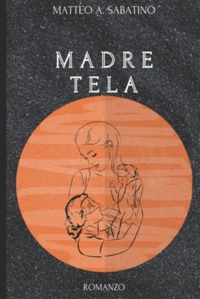 Cover for Matteo A Sabatino · Madre tela (Paperback Book) (2022)