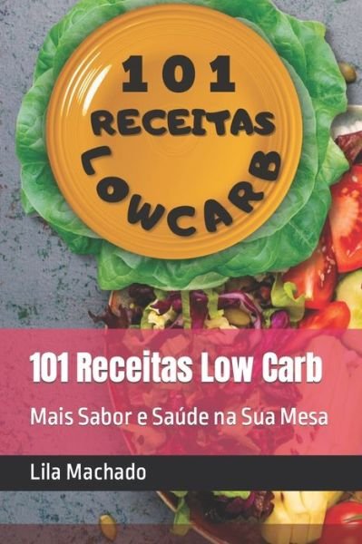 Cover for Odair Jose Machado · 101 Receitas Low Carb: Mais Sabor e Saude na Sua Mesa (Paperback Bog) (2022)