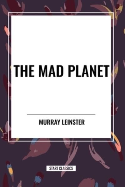 Cover for Murray Leinster · The Mad Planet (Taschenbuch) (2024)