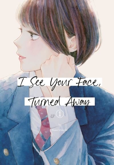 Cover for Rumi Ichinohe · I See Your Face, Turned Away 1 - I See Your Face, Turned Away (Pocketbok) (2024)