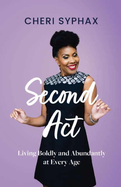 Cover for Cheri Syphax · Second Act: Living Boldly and Abundantly at Every Age (Paperback Book) (2023)