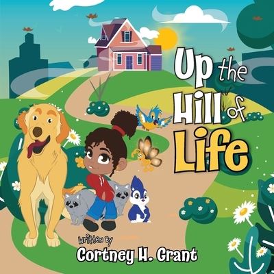 Cover for Cortney H. Grant · Up the Hill of Life (Book) (2023)