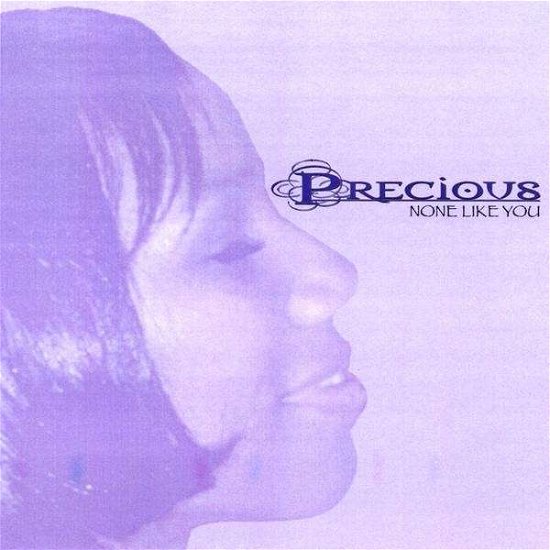 Cover for Precious · None Like You (CD) (2009)
