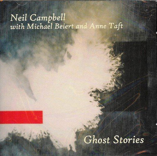 Ghost Stories - Neil Campbell - Music - Neil Campbell with Michael Beiert and An - 0634479891601 - October 28, 2008