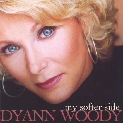 My Softer Side - Dyann Woody - Musik - CDB - 0643157371601 - 13 september 2005