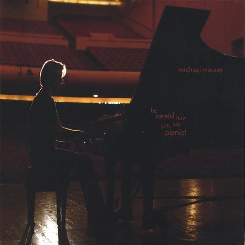 Cover for Michael Massey · Be Careful How You Say Pianist (CD) (2005)