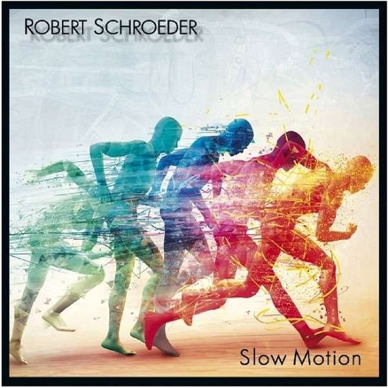 Cover for Schroeder Robert · Slow Motion (CD) (2013)
