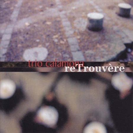 Cover for Trió Calamona (Koncz András, Mizsei Zoltán, Gyulai Csaba) · Retrouvere (Feat. Bognár Szilvia, Grencsó István) (CD) (2002)