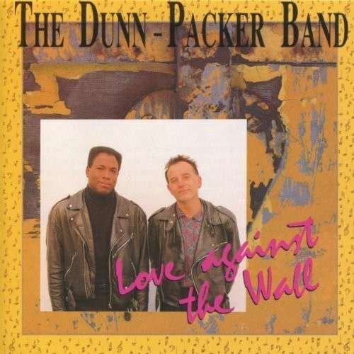 Cover for Dunn-Packer -Band- · Love Against The Wall (CD) (1990)