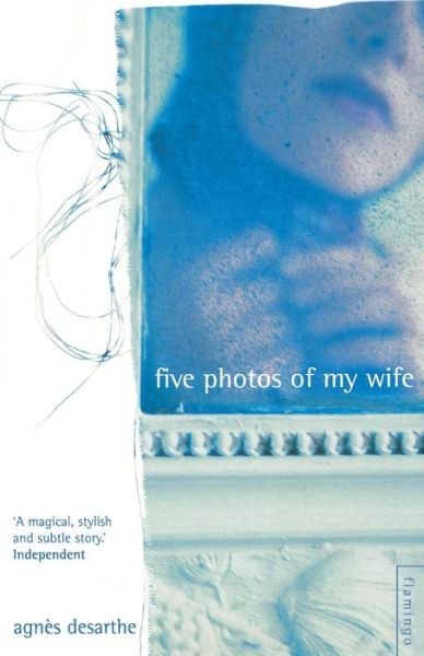 Cover for Agnes Desarthe · Five Photos of My Wife (Paperback Book) (2008)
