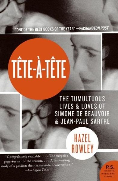 Tete-a-Tete: The Tumultuous Lives and Loves of Simone de Beauvoir and Jean-Paul Sartre - Hazel Rowley - Livros - HarperCollins - 9780060520601 - 17 de outubro de 2006