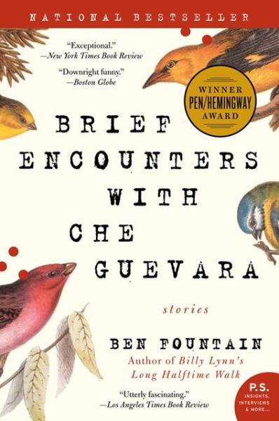 Brief Encounters with Che Guevara: Stories - Ben Fountain - Libros - HarperCollins - 9780060885601 - 10 de abril de 2007
