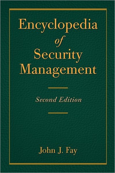 Cover for Fay, John (former Director of National Crime Prevention Institute, Atlanta, GA, USA) · Encyclopedia of Security Management (Hardcover bog) (2007)