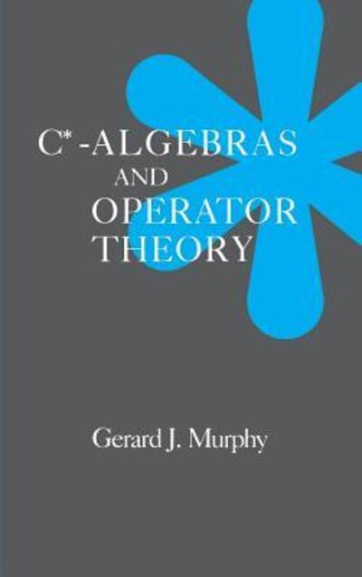 Cover for Murphy, Gerald J. (University College, Cork, Ireland) · C*-Algebras and Operator Theory (Hardcover Book) (1990)