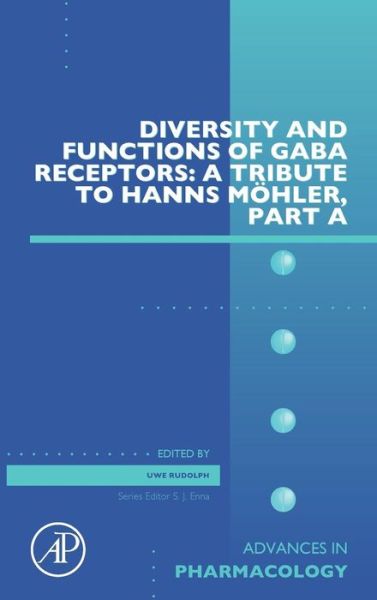 Diversity and Functions of GABA Receptors: A Tribute to Hanns Moehler, Part A - Uwe Rudolph - Books - Elsevier Science Publishing Co Inc - 9780128026601 - January 12, 2015