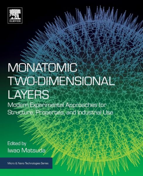 Cover for Monatomic Two-Dimensional Layers: Modern Experimental Approaches for Structure, Properties, and Industrial Use - Micro &amp; Nano Technologies (Paperback Book) (2018)