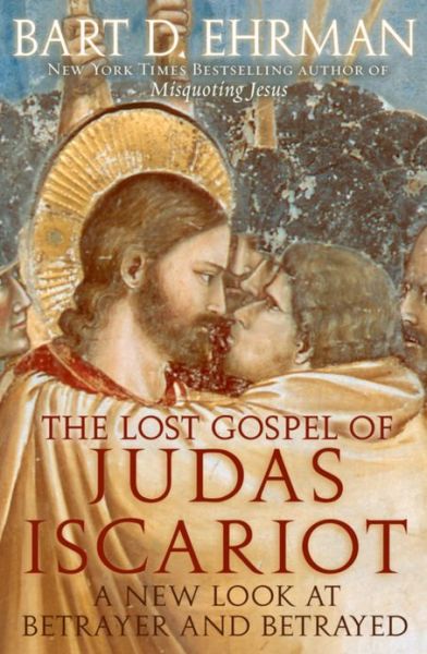 Cover for Bart D Ehrman · The Lost Gospel of Judas Iscariot: A New Look at Betrayer and Betrayed (Hardcover Book) (2006)