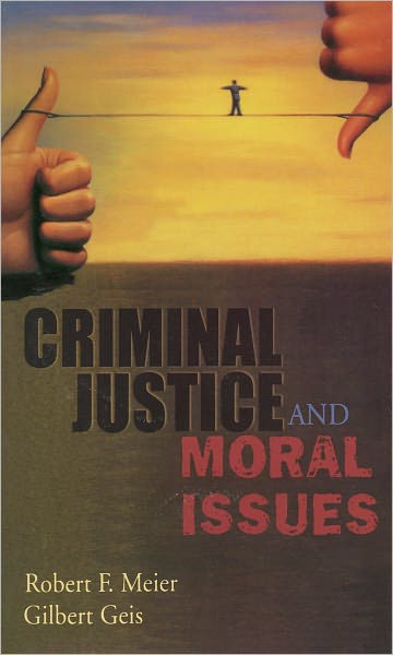 Cover for Meier, Robert F. (, University of Nebraska, Omaha) · Criminal Justice and Moral Issues (Paperback Book) (2008)