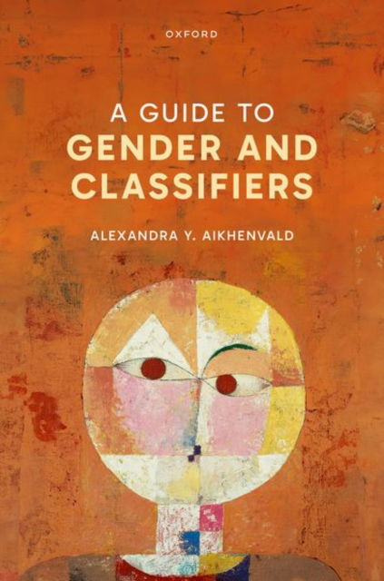 Cover for Aikhenvald, Alexandra Y. (Professor, Jawun Centre, Professor, Jawun Centre, Central Queensland University) · A Guide to Gender and Classifiers (Hardcover Book) (2025)