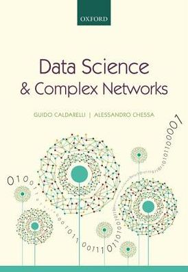 Cover for Caldarelli, Guido (Full Professor in Theoretical Physics, Full Professor in Theoretical Physics, IMT Institute for Advanced Studies Lucca, Italy) · Data Science and Complex Networks: Real Case Studies with Python (Hardcover Book) (2016)