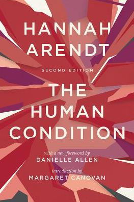 The Human Condition: Second Edition - Hannah Arendt - Boeken - The University of Chicago Press - 9780226586601 - 5 oktober 2018