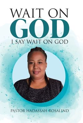 Cover for Pastor Hadassah Rosalind · Wait on God (Hardcover Book) (2020)