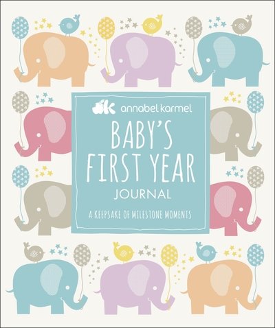 Cover for Annabel Karmel · Baby's First Year Journal: A Keepsake of Milestone Moments (Gebundenes Buch) (2019)