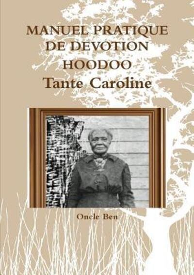 Cover for Oncle Ben · MANUEL PRATIQUE DE DEVOTION HOODOO - Tante Caroline (Paperback Book) (2017)