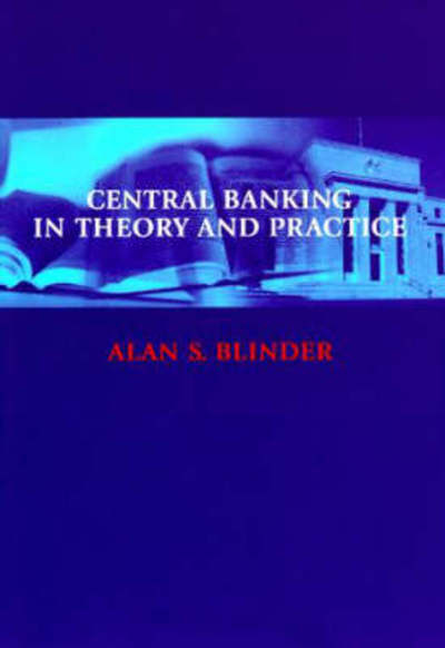 Cover for Blinder, Alan S. (Gordon S. Rentschler Memorial Professor of Economics and Public Affairs, Princeton University) · Central Banking in Theory and Practice - Lionel Robbins Lectures (Paperback Book) [New edition] (1999)