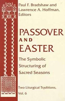 Cover for Hoffman, Lawrence A, Rabbi · Passover and Easter: The Symbolic Structuring of Sacred Seasons - Two Liturgical Traditions (Paperback Book) [New edition] (1999)