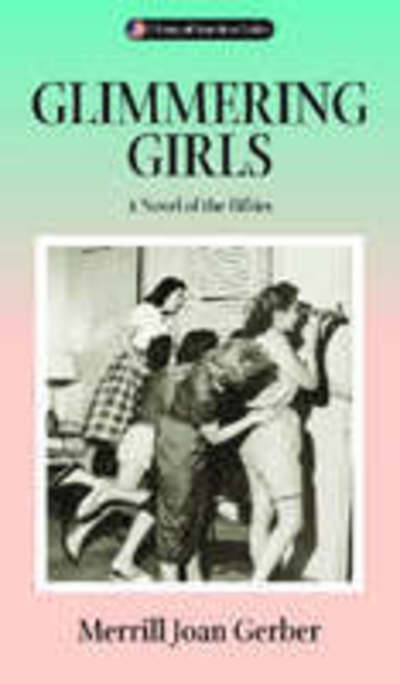 Cover for Merrill Joan Gerber · Glimmering Girls: A Novel of the Fifties - Library of American Fiction (Hardcover Book) (2005)