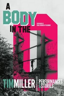 Cover for Tim Miller · A Body in the O: Performances and Stories (Gebundenes Buch) (2019)