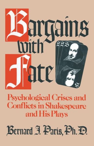 Cover for Bernard J. Paris · Bargains with Fate: Psychological Crises and Conflicts in Shakespeare and His Plays (Hardcover Book) [Softcover reprint of the original 1st ed. 1991 edition] (1991)