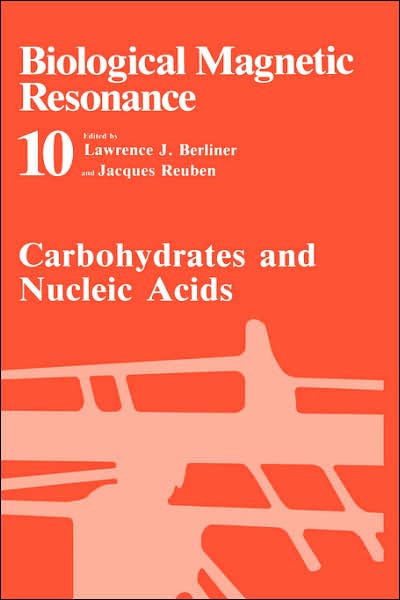 Carbohydrates and Nucleic Acids - Biological Magnetic Resonance - Lawrence J Berliner - Livros - Springer Science+Business Media - 9780306440601 - 30 de junho de 1992