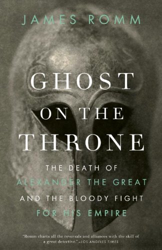 Ghost on the Throne: the Death of Alexander the Great and the Bloody Fight for His Empire - James Romm - Livres - Vintage - 9780307456601 - 13 novembre 2012