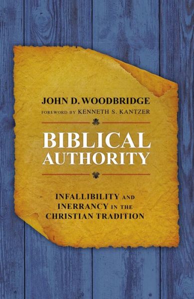 Cover for John  D. Woodbridge · Biblical Authority: Infallibility and Inerrancy in the Christian Tradition (Paperback Book) (2015)