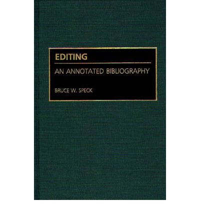 Cover for Bruce W. Speck · Editing: An Annotated Bibliography - Bibliographies and Indexes in Mass Media and Communications (Hardcover Book) [Annotated edition] (1991)
