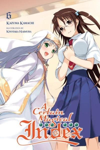 Cover for Kazuma Kamachi · A Certain Magical Index, Vol. 6 (light novel) - CERTAIN MAGICAL INDEX LIGHT NOVEL SC (Paperback Book) (2016)