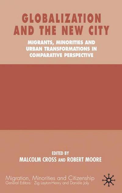 Cover for Malcolm Cross · Globalization and the New City: Migrants, Minorities and Urban Transformations in Comparative Perspective - Practical Social Work Series (Hardcover Book) (2001)