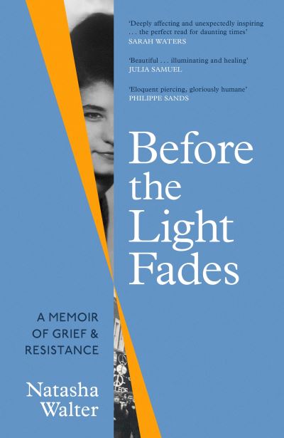 Cover for Natasha Walter · Before the Light Fades: A Family Story of Resistance - 'Fascinating' Sarah Waters (Paperback Book) (2023)