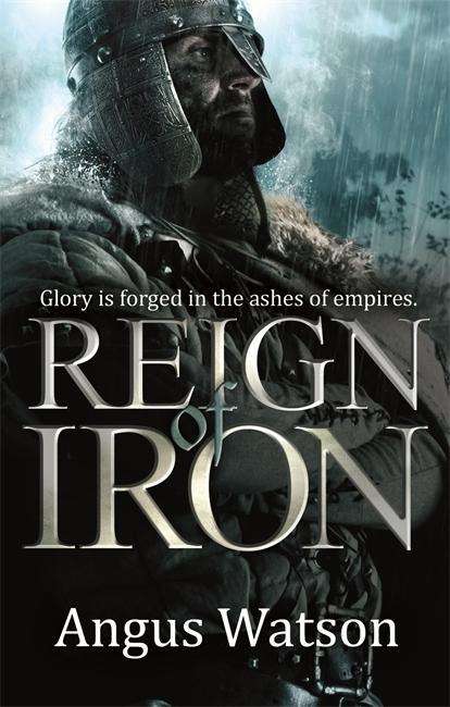 Cover for Angus Watson · Reign of Iron - The Iron Age Trilogy (Paperback Book) (2015)