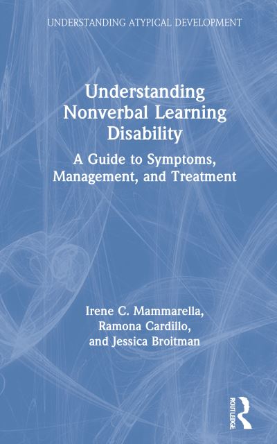 Cover for Irene C. Mammarella · Understanding Nonverbal Learning Disability: A Guide to Symptoms, Management and Treatment - Understanding Atypical Development (Hardcover Book) (2021)