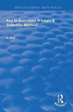 Cover for A. Wolf · Key to Exercises in Logic and Scientific Method - Routledge Revivals (Paperback Book) (2020)